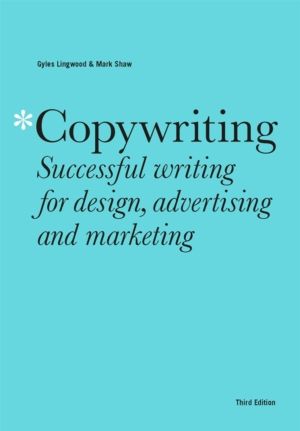 Copywriting Third Edition - Successful writing for design, advertising and
