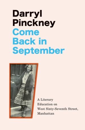 Come Back in September - A Literary Education on West Sixty-Seventh Street,