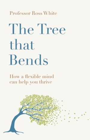 Tree that Bends - How a flexible mind can help you thrive