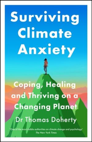 Surviving Climate Anxiety - Coping, Healing and Thriving on a Changing Plan