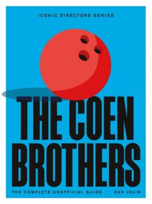 Coen Brothers - The Complete Unofficial Guide