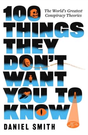 100 Things They Don't Want You To Know - The World's Greatest Conspiracy Th