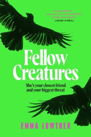 Fellow Creatures - The queer, female answer to Saltburn, perfect for fans o