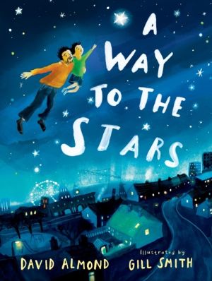 Way to the Stars - A delightful picture book about the powerful bond betwee