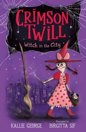 Crimson Twill: Witch in the City - Cute and charming chapter book about a l