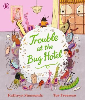 Trouble at the Bug Hotel - A hilarious picture book about the importance of