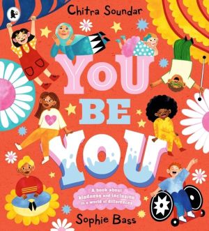 You Be You - A bright and bouncy picture book about difference, diversity a