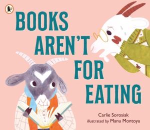 Books Aren't for Eating - A hilarious and heart-warming book for new reader
