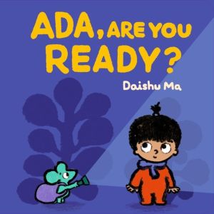 Ada, Are You Ready? - The perfect book to share with babies and toddlers, e