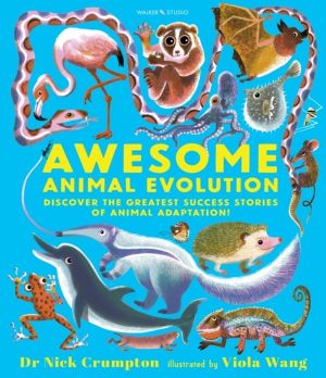 Awesome Animal Evolution: Discover the Greatest Success Stories of Animal A