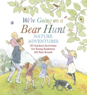 We're Going on a Bear Hunt Nature Adventures: 30 Outdoor Activities for You