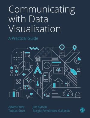 Communicating with Data Visualisation - A Practical Guide