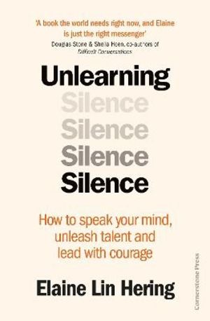 Unlearning Silence - How to speak your mind, unleash talent and lead with c