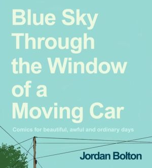 Blue Sky Through the Window of a Moving Car - Comics for beautiful, awful a