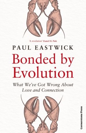 Bonded by Evolution - What WeÔÇÖve Got Wrong About Love and Connection