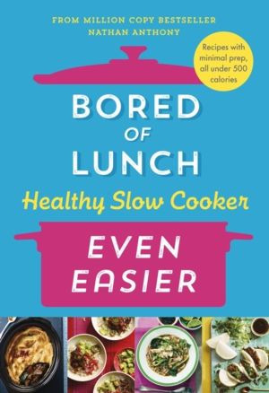 Bored of Lunch Healthy Slow Cooker: Even Easier - Recipes with minimal prep