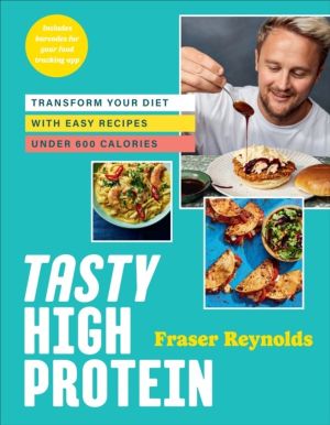 Tasty High Protein - transform your diet with easy recipes under 600 calori