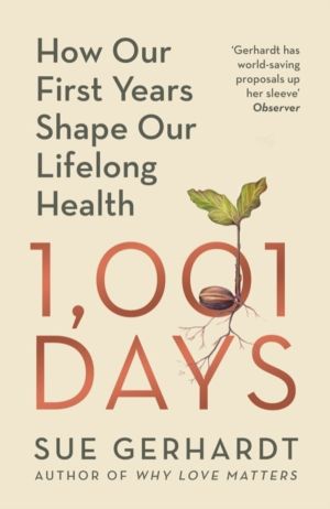 1001 Days - How Our First Years Shape Our Lifelong Health
