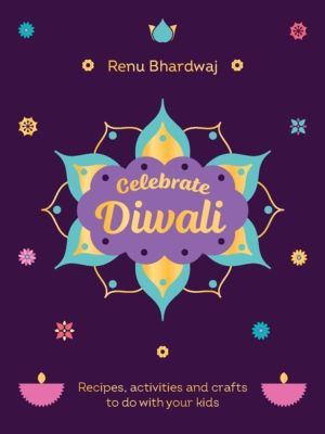 Celebrate Diwali - Recipes, activities and crafts to do with your kids