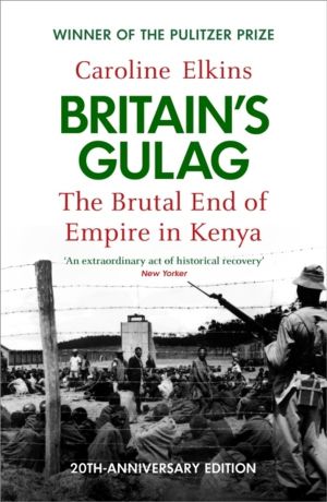 Britain's Gulag - The Brutal End of Empire in Kenya
