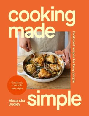 Cooking Made Simple - Foolproof recipes for busy people
