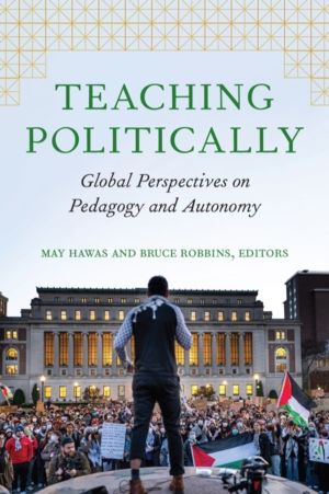 Teaching Politically - Global Perspectives on Pedagogy and Autonomy