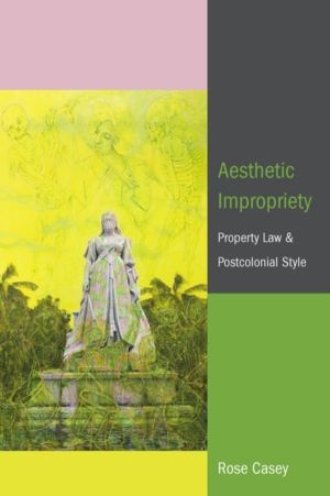 Aesthetic Impropriety - Property Law and Postcolonial Style