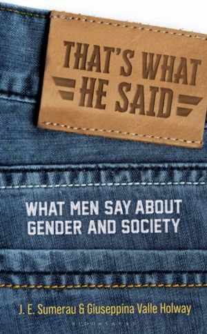 That's What He Said - What Men Say About Gender and Society