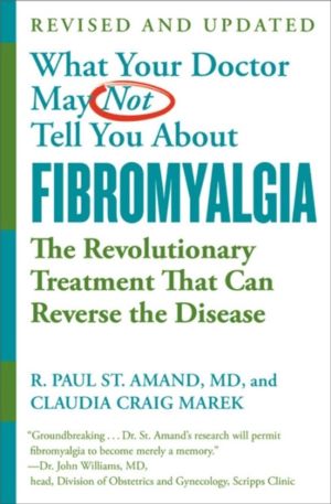 What Your Doctor May Not Tell You About Fibromyalgia (Fourth Edition) - The