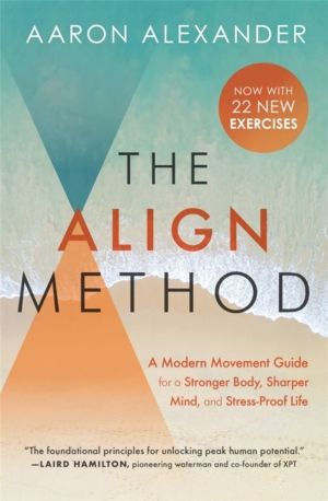 The Align Method - A Modern Movement Guide to Awaken and Strengthen Your Bo