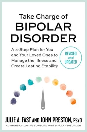 Take Charge of Bipolar Disorder - A 4-Step Plan for You and Your Loved Ones