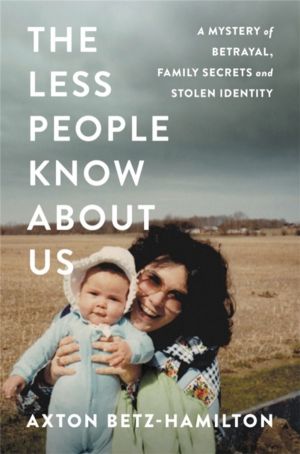 The Less People Know About Us - A Mystery of Betrayal, Family Secrets, and