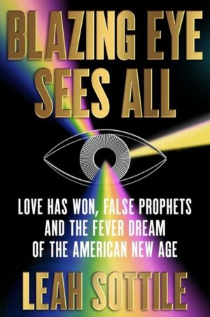 Blazing Eye Sees All - Love Has Won, False Prophets, and the Fever Dream of