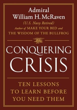 Conquering Crisis - Ten Lessons to Learn Before You Need Them
