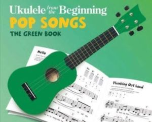 Ukulele From The Beginning Pop Songs - The Green Book