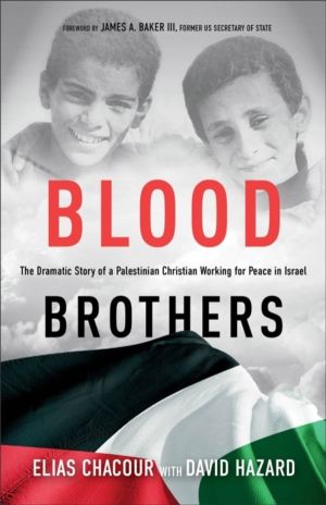 Blood Brothers ÔÇô The Dramatic Story of a Palestinian Christian Working fo