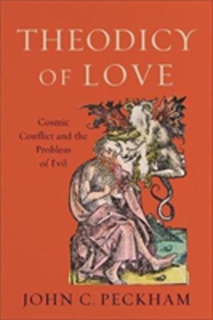 Theodicy of Love ÔÇô Cosmic Conflict and the Problem of Evil