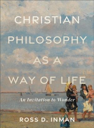 Christian Philosophy as a Way of Life ÔÇô An Invitation to Wonder
