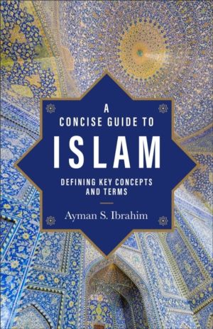 Concise Guide to Islam ÔÇô Defining Key Concepts and Terms