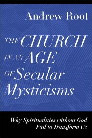 Church in an Age of Secular Mysticisms ÔÇô Why Spiritualities without God F