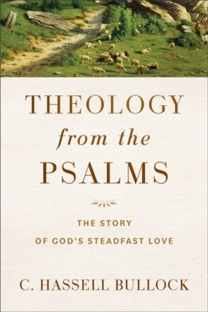 Theology from the Psalms ÔÇô The Story of God`s Steadfast Love