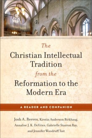 Christian Intellectual Tradition from the Reformation to the Modern Era - A