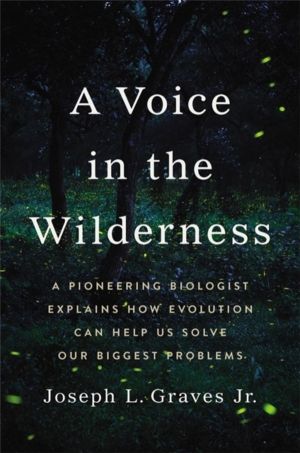 A Voice in the Wilderness - A Pioneering Biologist Explains How Evolution C