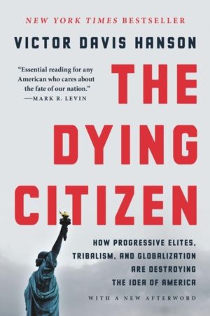The Dying Citizen - How Progressive Elites, Tribalism, and Globalization Ar