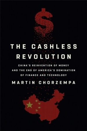 The Cashless Revolution - China's Reinvention of Money and the End of Ameri