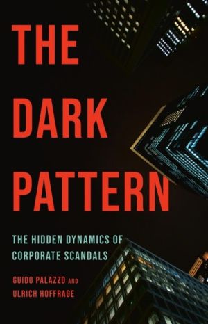 The Dark Pattern - The Hidden Dynamics of Corporate Scandals