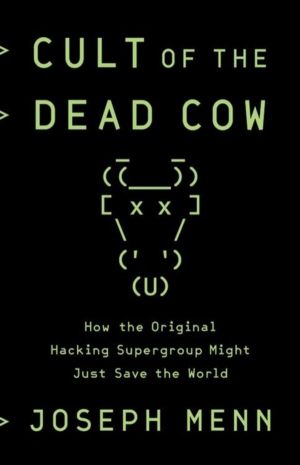 Cult of the Dead Cow - How the Original Hacking Supergroup Might Just Save