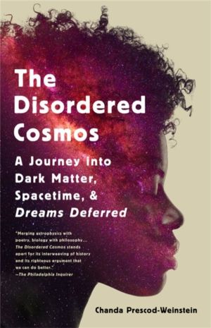 The Disordered Cosmos - A Journey into Dark Matter, Spacetime, and Dreams D