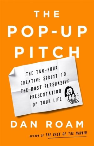 The Pop-up Pitch - The Two-Hour Creative Sprint to the Most Persuasive Pres