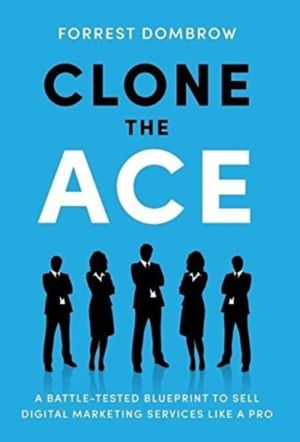 Clone the Ace - A Battle-Tested Blueprint to Sell Digital Marketing Service